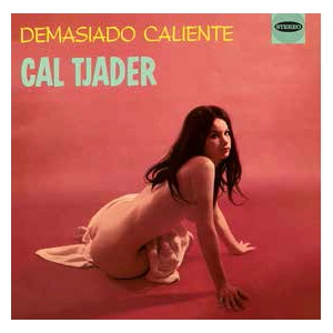 CAL TJADER / カル・ジェイダー / DEMASIADO CALIENTE + TJADER GOES LATIN