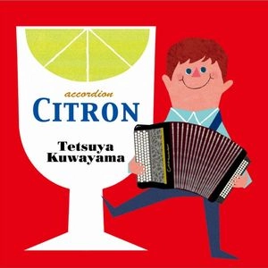 TETSUYA KUWAYAMA / 桑山哲也 / シトロン+2 / CITRON