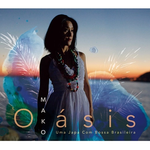 MAKO (BRAZIL) / MAKO / Ｏａｓｉｓ - Ｕｍａ Ｊａｐａ Ｃｏｍ Ｂｏｓｓａ　Ｂｒａｓｉｌｅｉｒａ / OASIS-UMA JAPA COM BOSSA BRASILEIRA