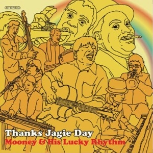 MOONEY & HIS LUCKY RHYTHM / ムーニー・アンド・ ヒズ・ラッキーリズム / THANKS JAGIE DAY