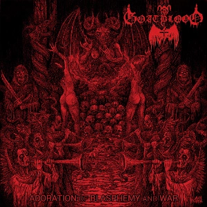 GOATBLOOD / ADORATION OF BLASPHEMY AND WAR