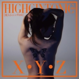 HIGHGINTONIC006 / X・Y・Z