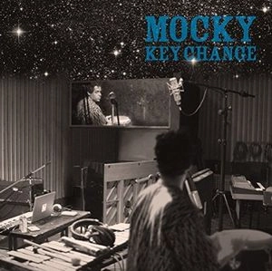 MOCKY / モッキー / キー・チェンジ / KEY CHANGE