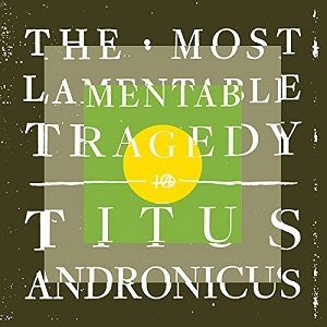 TITUS ANDRONICUS / タイタス・アンドロニカス / THE MOST LAMENTABLE TRAGEDY