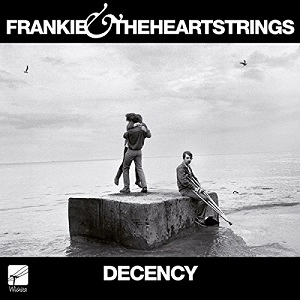 FRANKIE & THE HEARTSTRINGS / フランキー・アンド・ザ・ハートストリングス / DECENCY (DELUXE)