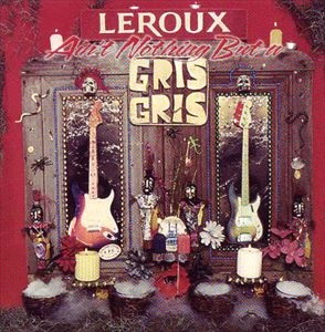 LE ROUX / ル・ルー / AIN'T NOTHING BUT A GRIS GRIS