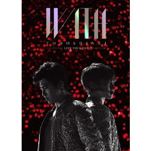 TOHOSHINKI / 東方神起 / 東方神起 LIVE TOUR 2015 WITH