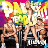 ILLMANIA / イルマニア / LET’S PARTY PEOPLE!!!