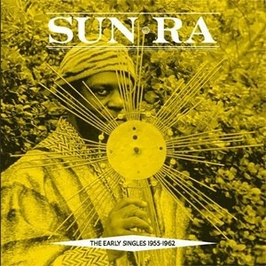 SUN RA (SUN RA ARKESTRA) / サン・ラー / Early Singles 1955-1962(2LP)