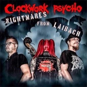 CLOCKWORK PSYCHO / NIGHTMARES FROM LAIBACH