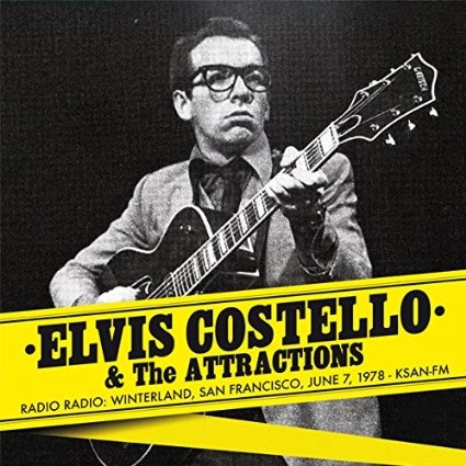ELVIS COSTELLO & THE ATTRACTIONS / エルヴィス・コステロ&ジ・アトラクションズ / RADIO RADIO: WINTERLAND, SAN FRANCISCO, JUNE 7, 1978 KSAN-FM