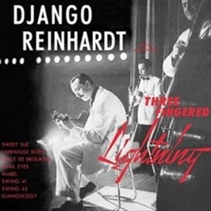 DJANGO REINHARDT / ジャンゴ・ラインハルト / THREE FINGERED LIGHTNING