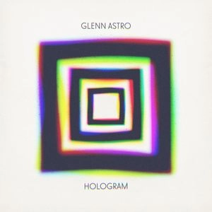 GLENN ASTRO / グレン・アストロ / HOLOGRAM
