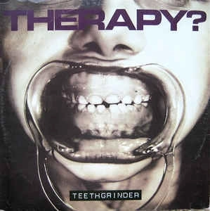 THERAPY? / セラピー? / TEETHGRINDER