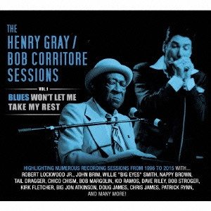 HENRY GRAY & BOB CORRITORE / ヘンリー・グレイ&ボブ・コリトー / セッションズ・ヴォリューム1