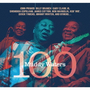 V.A. (MUDDY WATERS 100) / マディ・ウォーターズ 100 / MUDDY WATERS 100