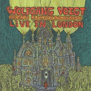 WOLFGANG VOIGT / ウォルフガング・フォークト / WOLFGANG VOIGT PRESENTS RUCKVERZAUBERUNG LIVE IN LONDON