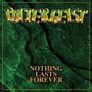 POLTERGEIST / ポルターガイスト / NOTHING LASTS FOREVER