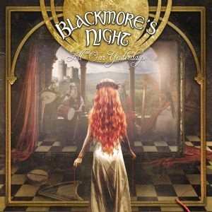 BLACKMORE'S NIGHT / ブラックモアズ・ナイト / オール・アワ・イエスタデイズ / ALL OUR YESTERDAYS 