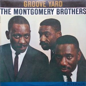 MONTGOMERY BROTHERS / モンゴメリー・ブラザーズ / GROOVE YARD