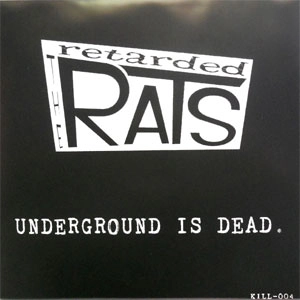 RETARDED RATS / (RED) UNDERGROUND IS DEAD (7")