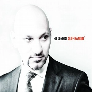 ELI DEGIBRI / エリ・デジブリ / クリフ・ハンギン / Cliff Hangin'