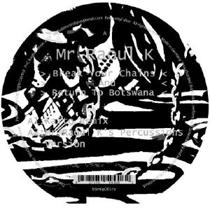 MR RAOUL K / ミスター・ラウル・K / BREAK YOUR CHAINS AND RETURN TO BOTSWANA