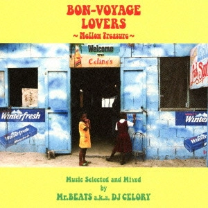 MR.BEATS aka DJ CELORY / ミスタービーツ DJセロリ  / BON-VOYAGE LOVERS ~Mellow Treasure~ Music Selected and Mixed by Mr.BEATS a.k.a DJ CELORY
