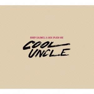 BOBBY CALDWELL / ボビー・コールドウェル / COOL UNCLE / クール・アンクル