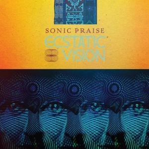 ECSTATIC VISION / エクスタティック・ヴィジョン / ソニック・プレイズ / SONIC PRAISE