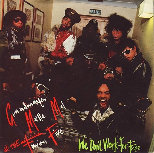 GRANDMASTER FLASH, MELLE MEL & THE FURIOUS FIVE / WE DON'T WORK FOR FREE