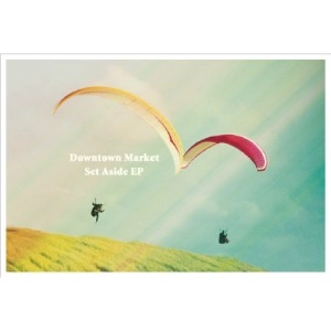 downtown market / ダウンタウンマーケット / Set Aside EP