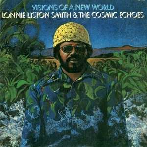 LONNIE LISTON SMITH / ロニー・リストン・スミス / ヴィジョンズ・オブ・ア・ニュー・ワールド / VISIONS OF A NEW WORLD