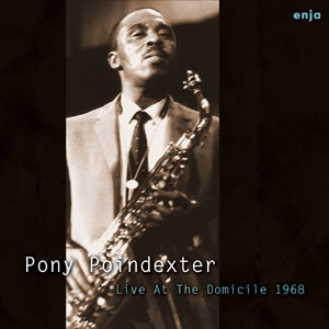 PONY POINDEXTER / ポニー・ポインデクスター / ライヴ・アット・ドミシル '68 / LIVE AT DOMICILE '68