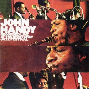 JOHN HANDY / ジョン・ハンディ / ライヴ・アット・モンタレー・ジャズ・フェスティヴァル / LIVE AT THE MONTEREY JAZZ FESTIVAL
