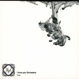 I love you Orchestra / fuze