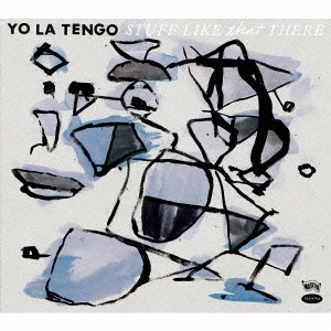 YO LA TENGO / ヨ･ラ･テンゴ / スタッフ・ライク・ザット・ゼア / STUFF LIKE THAT THERE