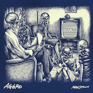 AGGRO / Maelstrom