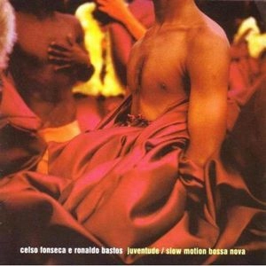 CELSO FONSECA & RONALDO BASTOS / セルソ・フォンセカ&ホナルド・バストス / スローモーション･ボサノヴァ / SLOWMOTION BOSSA NOVA