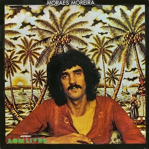 MORAES MOREIRA / モライス・モレイラ / モライス･モレイラ / MORAES MOREIRA