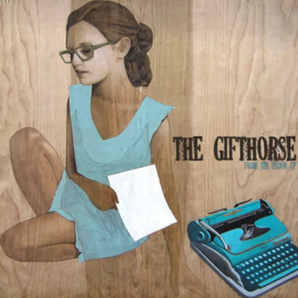 GIFTHORSE / FROM THE FLOOR UP