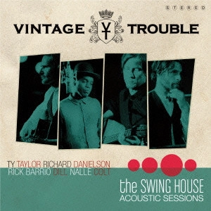 VINTAGE TROUBLE / ヴィンテージ・トラブル / ザ・スウィング・ハウス・アコースティック・セッションズ / THE SWING HOUSE ACOUSTIC SESSIONS