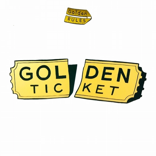 GOLDEN RULES / GOLDEN TICKET