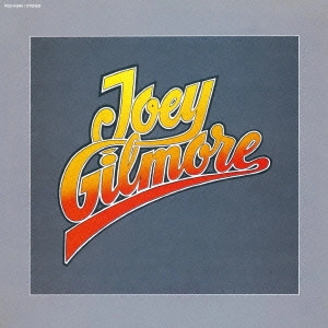 JOEY GILMORE / ジョーイ・ギルモア / ジョーイ・ギルモア (紙ジャケ)