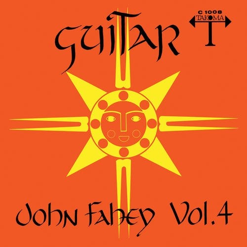 JOHN FAHEY / ジョン・フェイヒイ / VOL. 4: THE GREAT SAN BERNARDINO BIRTHDAY PARTY
