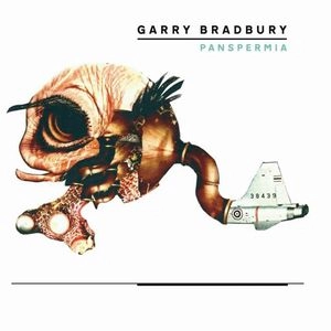 GARRY BRADBURY / PANSPERMIA 1986-2005
