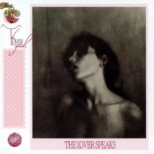 LOVER SPEAKS / ザ・ラヴァーズ・スピークス / THE LOVER SPEAKS EXPANDED EDITION