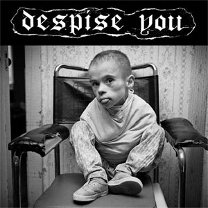 DESPISE YOU / ALL YOUR MAJESTIC BULLSHIT (7")
