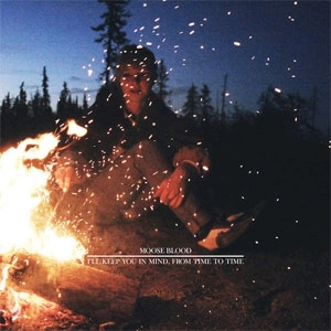 Moose Blood / I'LL KEEP YOU IN MIND, FROM TIME TO TIME