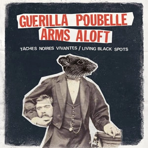 GUERILLA POUBELLE / ARMS ALOFT / GUERILLA POUBELLE / ARMS ALOFT